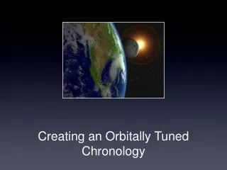 Creating an Orbitally Tuned Chronology