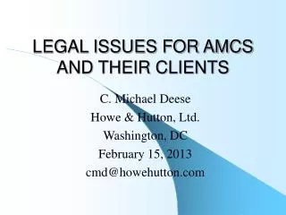 LEGAL ISSUES FOR AMCS AND THEIR CLIENTS
