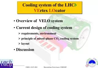 Overview of VELO system Current design of cooling system requirements, environment