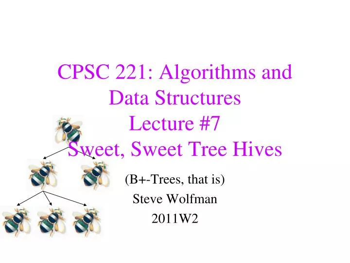 cpsc 221 algorithms and data structures lecture 7 sweet sweet tree hives