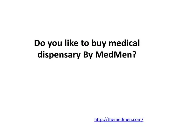 do you like to buy medical dispensary by medmen