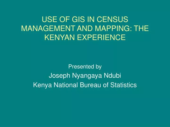 use of gis in census management and mapping the kenyan experience