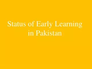 Status of Early Learning in Pakistan