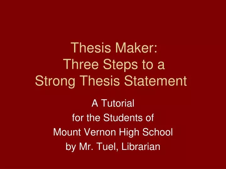 thesis maker three steps to a strong thesis statement
