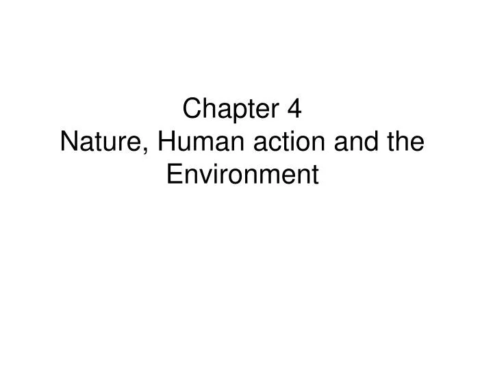 chapter 4 nature human action and the environment