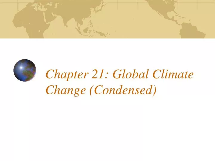 chapter 21 global climate change condensed