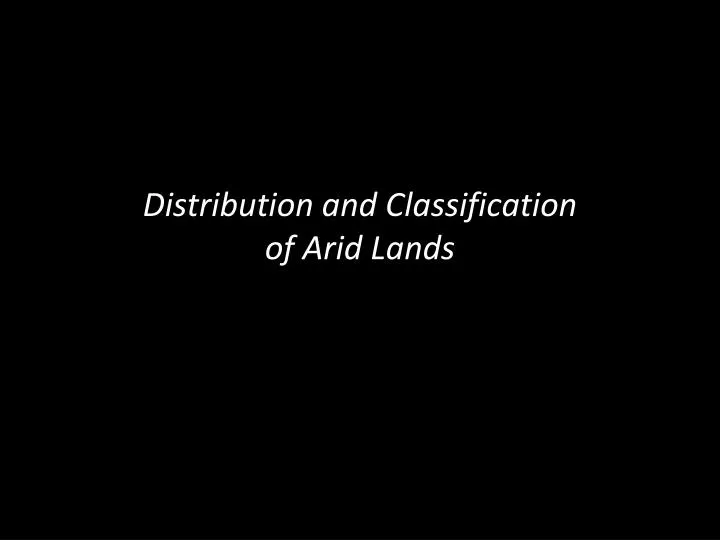 distribution and classification of arid lands