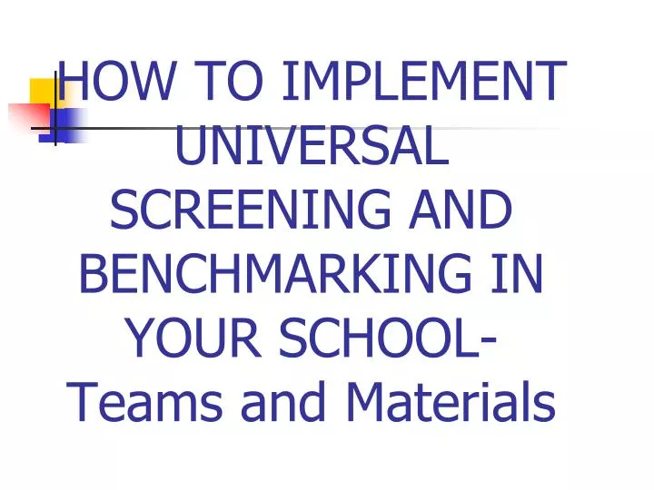 how to implement universal screening and benchmarking in your school teams and materials