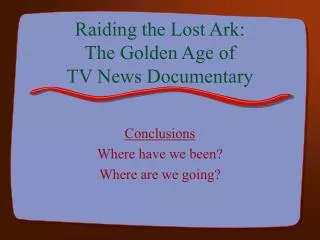 Raiding the Lost Ark: The Golden Age of TV News Documentary