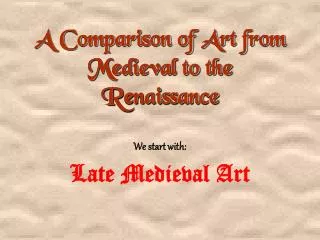 A Comparison of Art from Medieval to the Renaissance