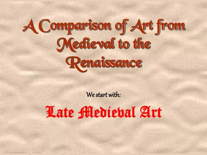 a comparison of art from medieval to the renaissance