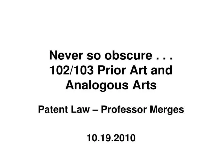 never so obscure 102 103 prior art and analogous arts