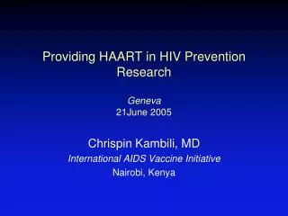 Providing HAART in HIV Prevention Research Geneva 21June 2005