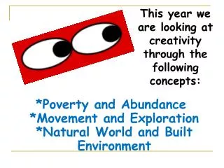 *Poverty and Abundance *Movement and Exploration *Natural World and Built Environment