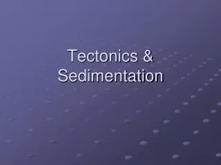 Tectonics &amp; Sedimentation