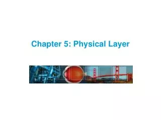Chapter 5: Physical Layer