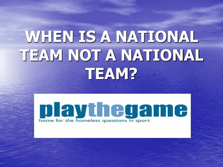 when is a national team not a national team