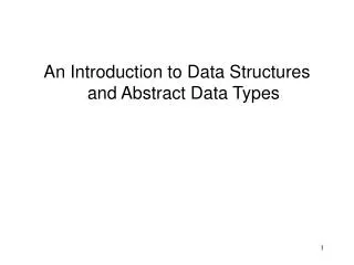 An Introduction to Data Structures and Abstract Data Types