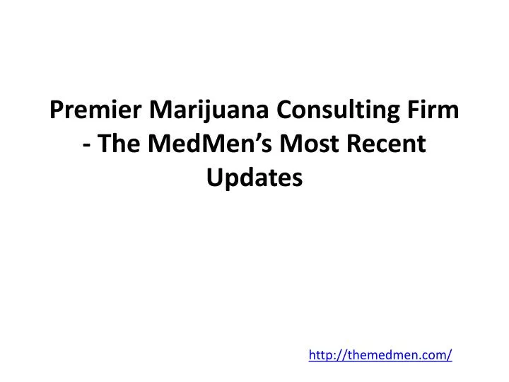 premier marijuana consulting firm the medmen s most recent updates