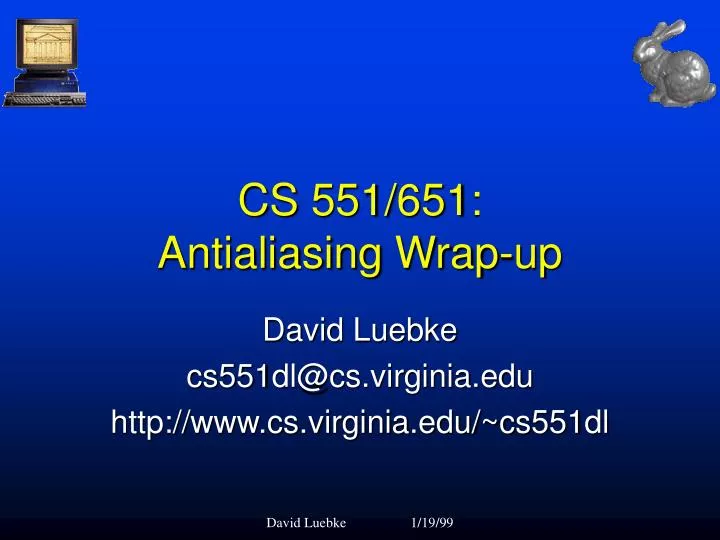 cs 551 651 antialiasing wrap up