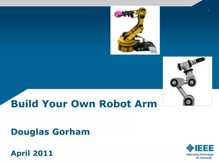 build your own robot arm douglas gorham april 2011