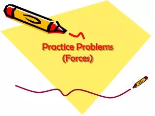Practice Problems (Forces)