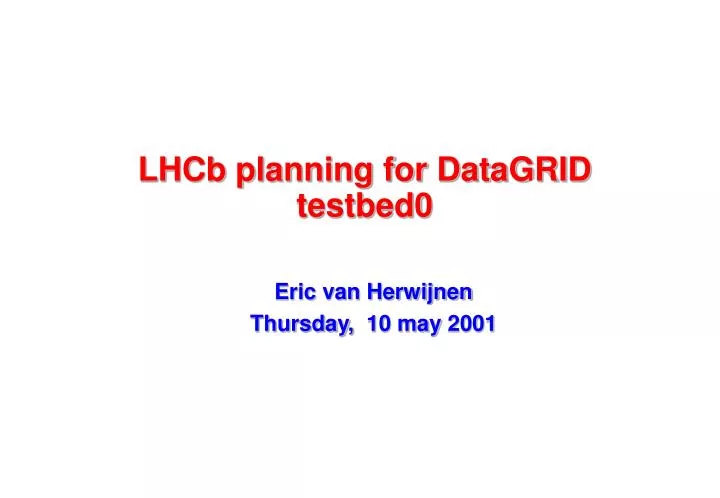lhcb planning for datagrid testbed0