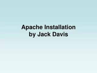Apache Installation by Jack Davis