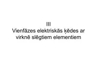 iii vienf zes elektrisk s des ar virkn sl gtiem elementiem