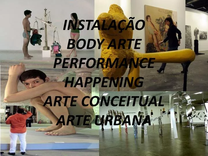 instala o body arte performance happening arte conceitual arte urbana