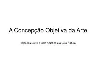 a concep o objetiva da arte
