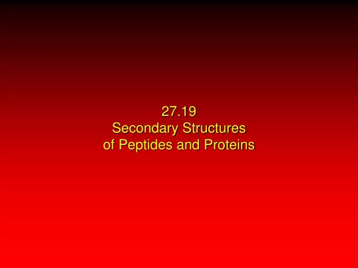 27 19 secondary structures of peptides and proteins