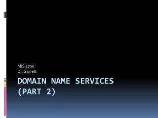 Domain Name Services (Part 2)