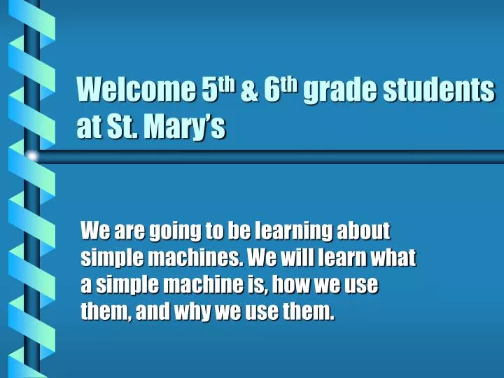 welcome 5 th 6 th grade students at st mary s