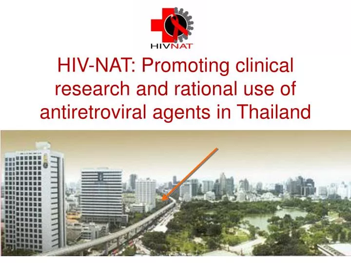 hiv nat promoting clinical research and rational use of antiretroviral agents in thailand