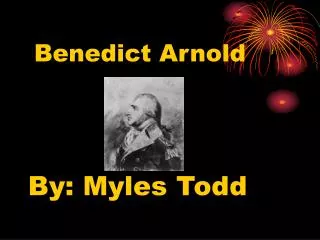 Benedict Arnold By: Myles Todd