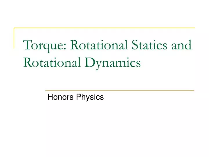torque rotational statics and rotational dynamics