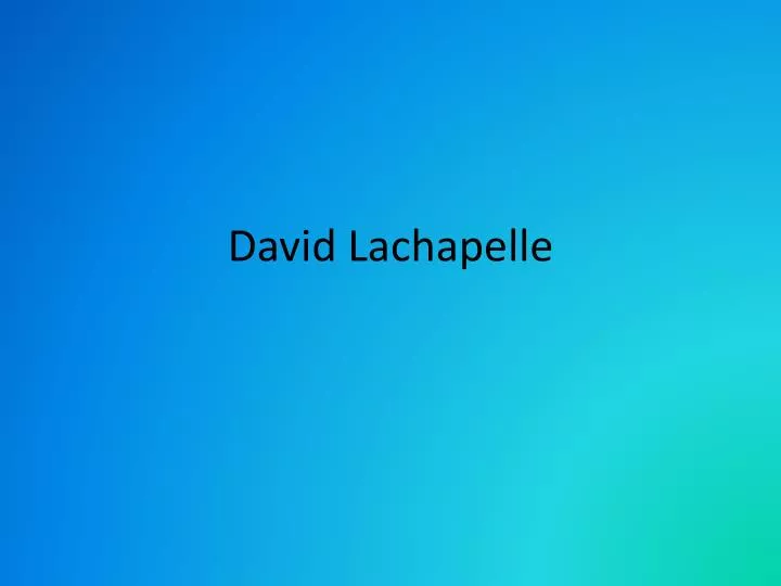 david lachapelle