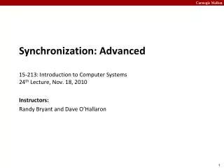 Synchronization: Advanced 15-213: Introduction to Computer Systems 24 th Lecture, Nov. 18, 2010