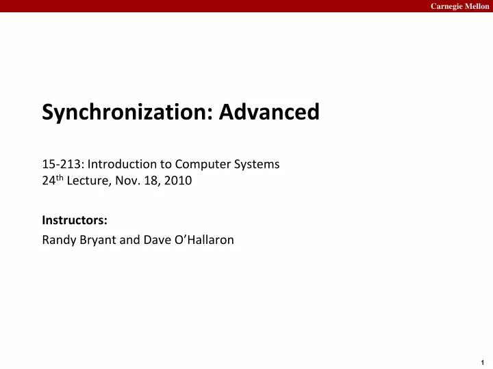 synchronization advanced 15 213 introduction to computer systems 24 th lecture nov 18 2010