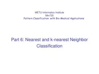 METU Informatics Institute Min720 Pattern Classification with Bio-Medical Applications