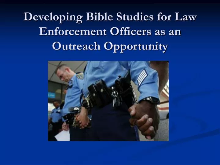 developing bible studies for law enforcement officers as an outreach opportunity