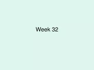 Week 32