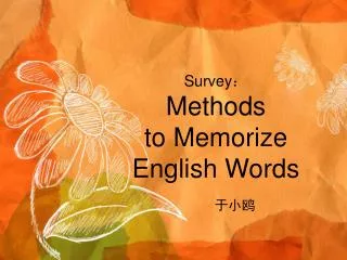 Survey ? Methods to Memorize English Words