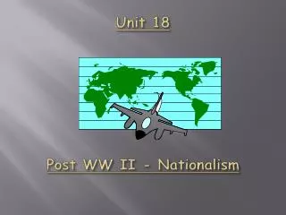 Unit 18 Post WW II - Nationalism